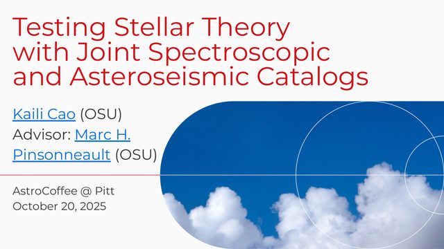 Title slide: Testing Stellar Theory with Joint Spectroscopic and Asteroseismic Catalogs, AstroCoffee at Pitt, October 20, 2025.