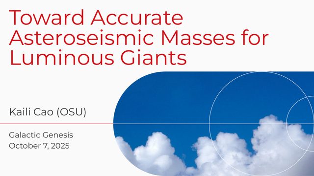 Title slide: Toward Accurate Asteroseismic Masses for Luminous Giants, Galactic Genesis, October 7, 2025.